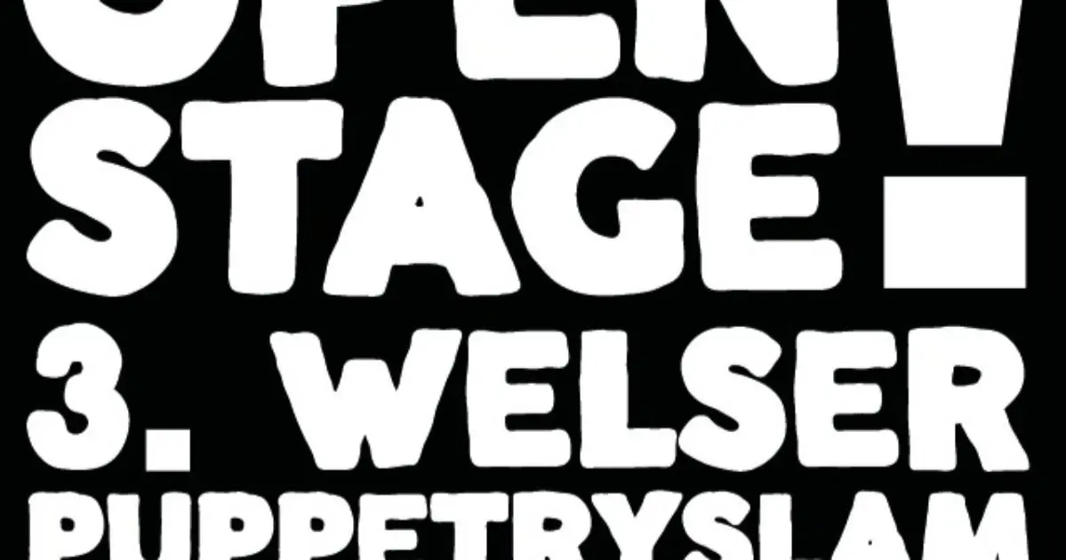 OPEN STAGE! 3. Welser Puppetryslam