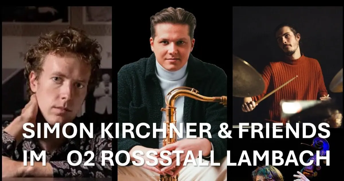 O2-Jazz-Club mit „Simon Kirchner & friends" im O2 ROSSSTALL LAMBACH