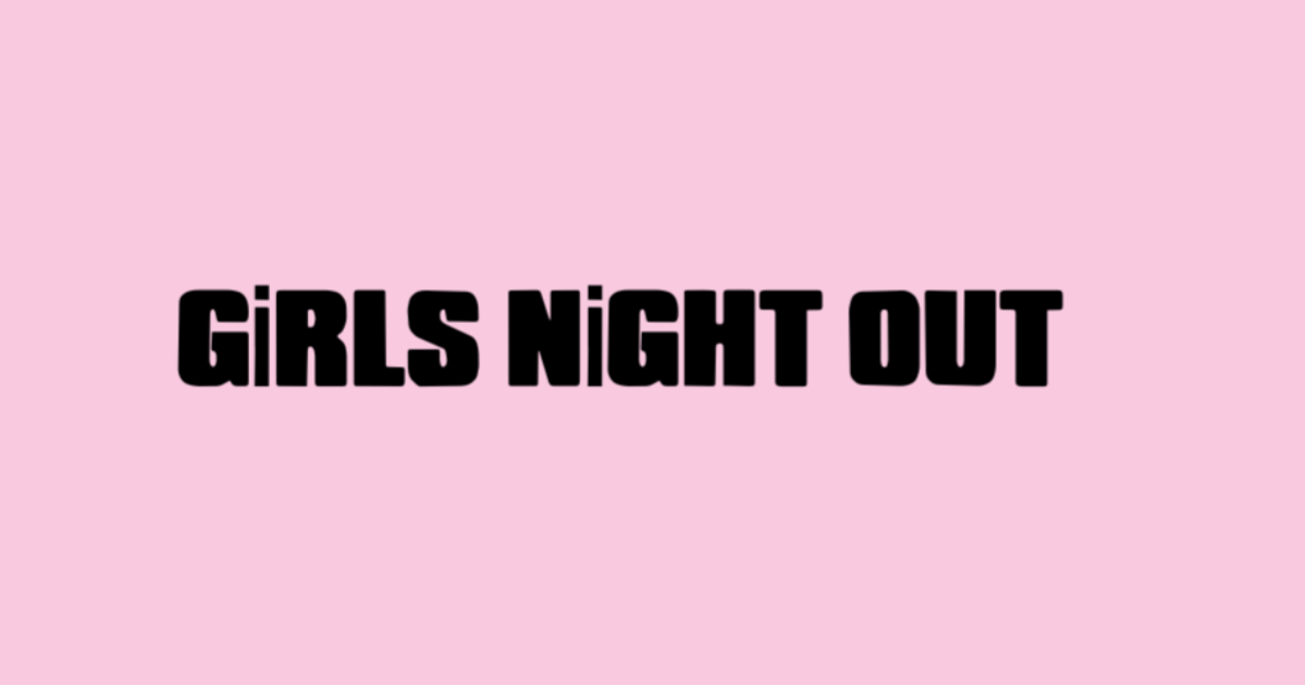 Girls Night Out